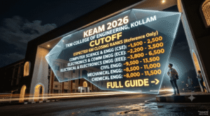 TKM College of Engineering Kollam KEAM Cutoff 2026 (Round-Wise) – Expected Closing Rank, Previous Year Trends & Admission Chances