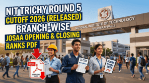 NIT Trichy Round 5 Cutoff 2026 (Released), JoSAA Branch-Wise Opening & Closing Ranks PDF