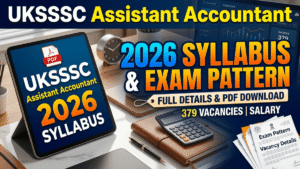 UKSSSC Assistant Accountant Syllabus & Exam Pattern 2026 out; PDF, Subject Wise Topics, Salary & 379 Vacancy Details