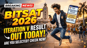 BITSAT 2026 Iteration V Result Out Now at bitsadmission.com – Check Final Seat Allotment, Fee Payment & Reporting Details
